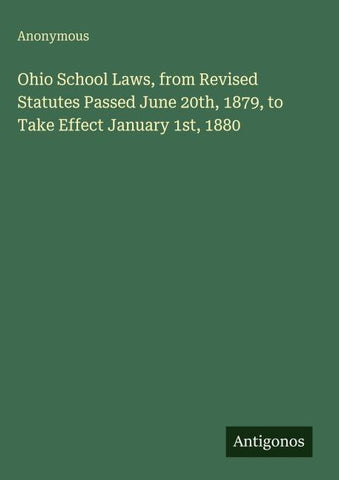 Ohio School Laws, from Revised Statutes Passed June 20th, 1879, to Take Effect January 1st, 1880