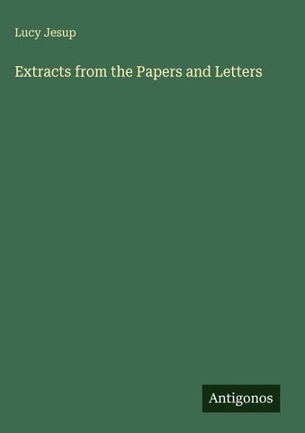 Extracts from the Papers and Letters