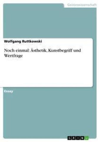 Noch einmal: Ästhetik, Kunstbegriff und Wertfrage