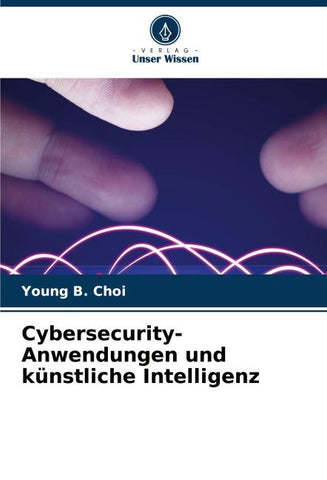 Cybersecurity-Anwendungen und künstliche Intelligenz