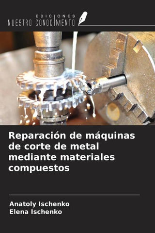Reparación de máquinas de corte de metal mediante materiales compuestos