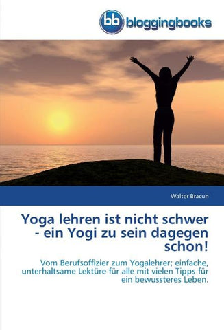 Yoga lehren ist nicht schwer - ein Yogi zu sein dagegen schon!