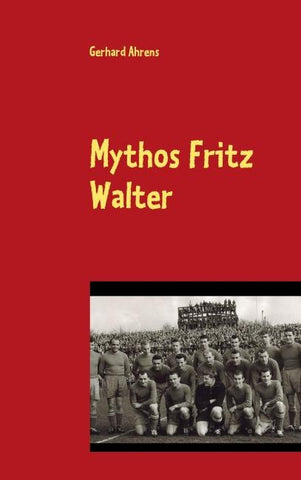 Mythos Fritz Walter