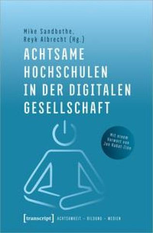 Achtsame Hochschulen in der digitalen Gesellschaft