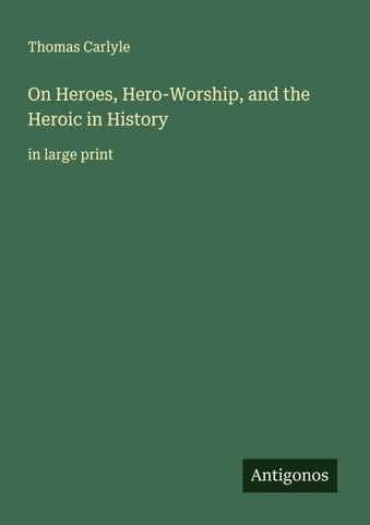 On Heroes, Hero-Worship, and the Heroic in History