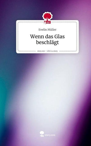 Wenn das Glas beschlägt. Life is a Story - story.one