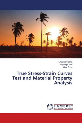 True Stress-Strain Curves Test and Material Property Analysis