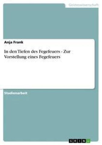 In den Tiefen des Fegefeuers - Zur Vorstellung eines Fegefeuers
