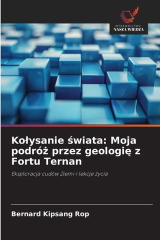 Ko¿ysanie ¿wiata: Moja podró¿ przez geologi¿ z Fortu Ternan