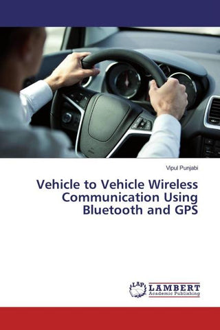 Vehicle to Vehicle Wireless Communication Using Bluetooth and GPS