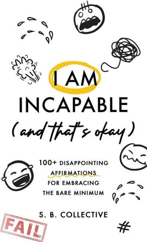I Am Incapable (And That's Okay)