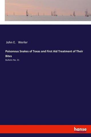 Poisonous Snakes of Texas and First Aid Treatment of Their Bites