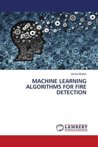 MACHINE LEARNING ALGORITHMS FOR FIRE DETECTION