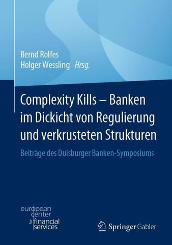 Complexity Kills - Banken im Dickicht von Regulierung und verkrusteten Strukturen
