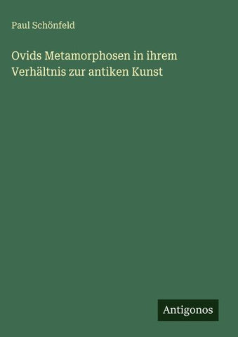 Ovids Metamorphosen in ihrem Verhältnis zur antiken Kunst