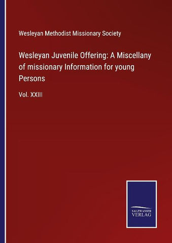 Wesleyan Juvenile Offering: A Miscellany of missionary Information for young Persons