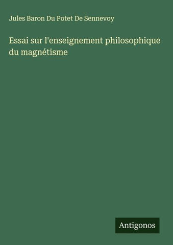 Essai sur l'enseignement philosophique du magnétisme