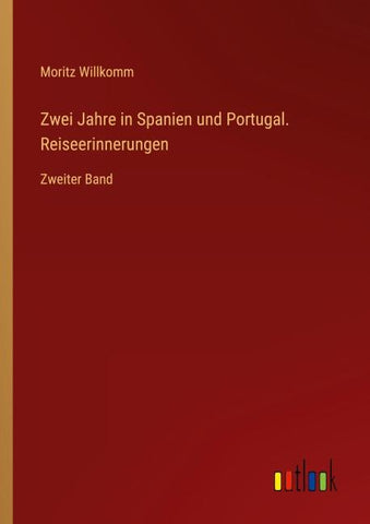 Zwei Jahre in Spanien und Portugal. Reiseerinnerungen