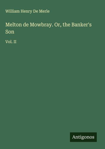 Melton de Mowbray. Or, the Banker's Son