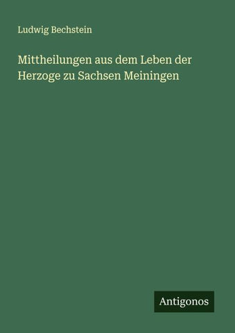 Mittheilungen aus dem Leben der Herzoge zu Sachsen Meiningen