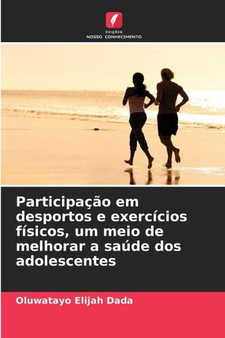 Participação em desportos e exercícios físicos, um meio de melhorar a saúde dos adolescentes