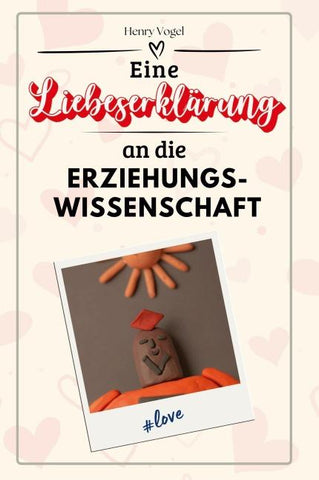 Eine Liebeserklärung an die Erziehungswissenschaft