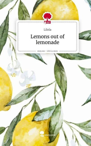 Lemons out of lemonade. Life is a Story - story.one