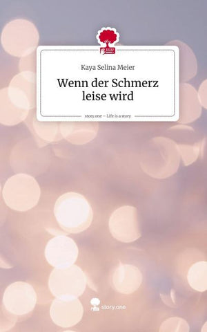 Wenn der Schmerz leise wird. Life is a Story - story.one