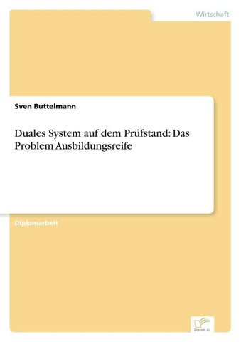 Duales System auf dem Prüfstand: Das Problem Ausbildungsreife