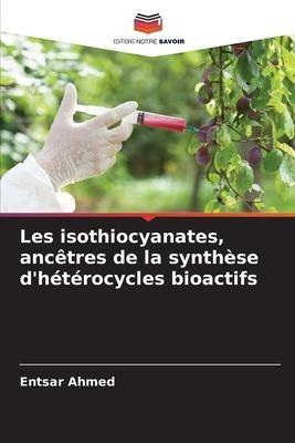 Les isothiocyanates, ancêtres de la synthèse d'hétérocycles bioactifs