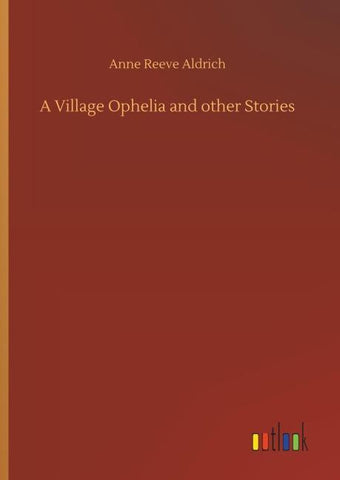 A Village Ophelia and other Stories