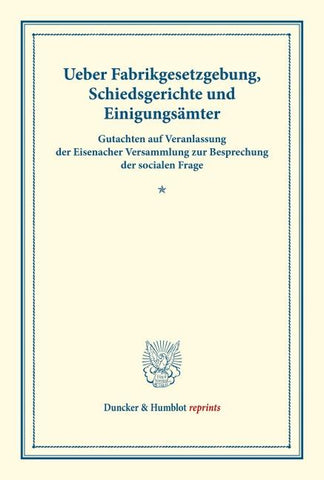 Ueber Fabrikgesetzgebung, Schiedsgerichte und Einigungsämter.