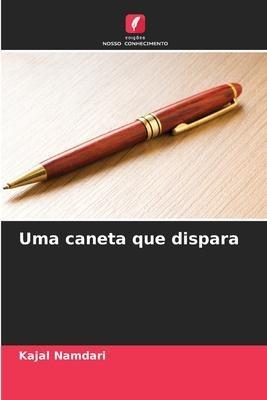 Uma caneta que dispara