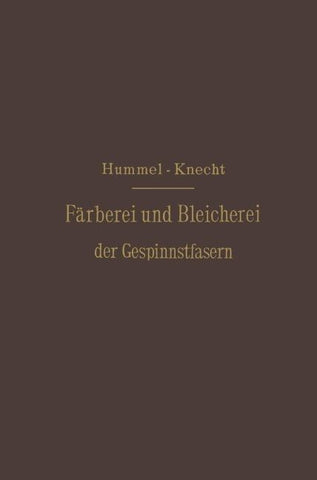 Die Färberei und Bleicherei der Gespinnstfasern