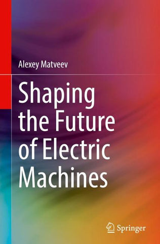 Shaping the Future of Electric Machines