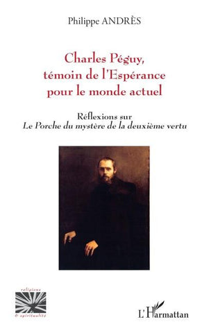 Charles Péguy,  témoin de l'Espérance pour le monde actuel