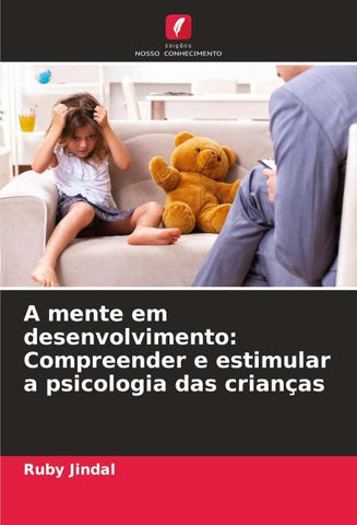 A mente em desenvolvimento: Compreender e estimular a psicologia das crianças