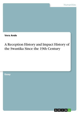 A Reception History and Impact History of the Swastika Since the 19th Century