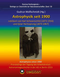 Astrophysik seit 1900 - Jubiläum von Karl Schwarzschild (1873-1916) und Ejnar Hertzsprung (1873-1967). Astrophysics since 1900 - Jubilee of Karl Schwarzschild and Ejnar Hertzsprung.