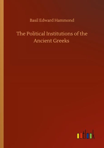 The Political Institutions of the Ancient Greeks