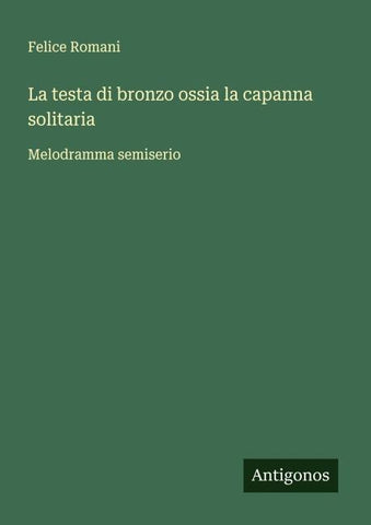 La testa di bronzo ossia la capanna solitaria