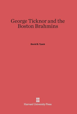 George Ticknor and the Boston Brahmins