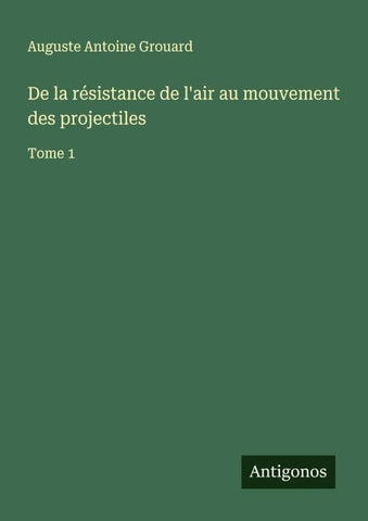 De la résistance de l'air au mouvement des projectiles