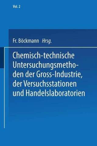 Chemisch-technische Untersuchungsmethoden der Gross-Industrie, der Versuchsstationen und Handelslaboratorien