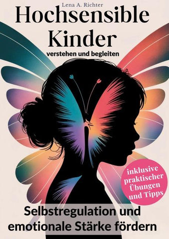 Hochsensible Kinder verstehen und begleiten