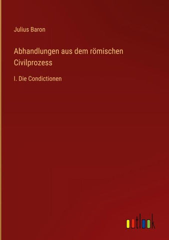 Abhandlungen aus dem römischen Civilprozess