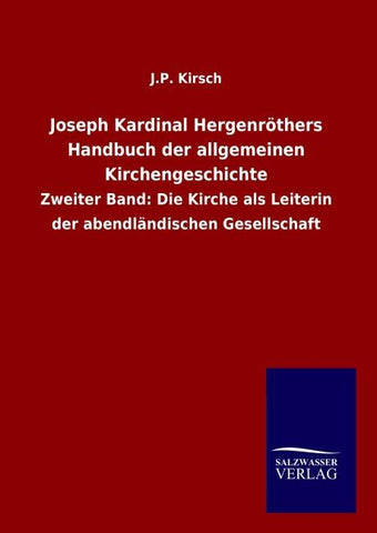 Joseph Kardinal Hergenröthers Handbuch der allgemeinen Kirchengeschichte