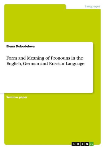 Form and Meaning of Pronouns in the English, German and Russian Language