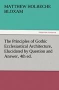 The Principles of Gothic Ecclesiastical Architecture, Elucidated by Question and Answer, 4th ed.