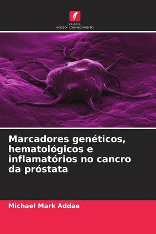 Marcadores genéticos, hematológicos e inflamatórios no cancro da próstata